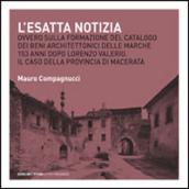 L'esatta notizia. Ovvero sulla formazione del catalogo dei beni architettonici delle Marche 153 anni dopo Lorenzo Valerio. Il caso della provincia di Macerata