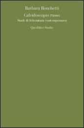 Caleidoscopio russo. Studi di letteratura contemporanea