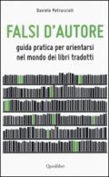 Falsi d'autore. Guida pratica per orientarsi nel mondo dei libri tradotti