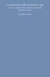 La questione dell'umanismo oggi