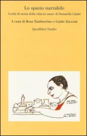 Lo spazio narrabile. Scritti di storia della città in onore di Donatella Calabi