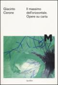 Giacinto Cerone. Il massimo dell'orizzontale. Opere su carta. Catalogo della mostra (Roma, 7 maggio-14 settembre 2014)