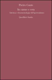 In carne e cera. Estetica e fenomenologia dell'iperrealismo