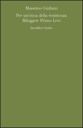 Per un'estetica della resistenza. Rileggere Primo Levi