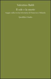 Il sole e la morte. Saggio sulla teoria letteraria di Francesco Orlando