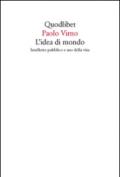 L'idea di mondo. Intelletto pubblico e uso della vita