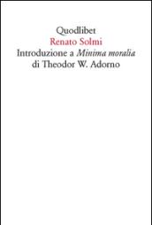 Introduzione a «Minima moralia» di Theodor W. Adorno