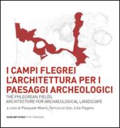 I Campi Flegrei. L'architettura per i paesaggi archeologici-The Phlegrean fields. Architecture for archaeological landscape