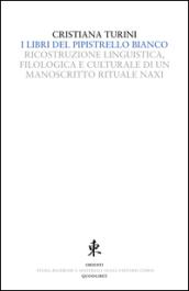 I libri del pipistrello bianco. Ricostruzione linguistica, filologica e culturale di un manoscritto rituale Naxi