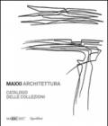 MAXXI architettura. Catalogo delle collezioni