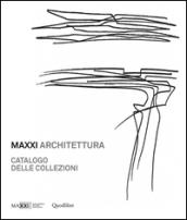 MAXXI architettura. Catalogo delle collezioni