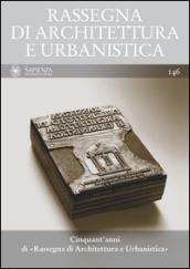 Rassegna di architettura e urbanistica (2015). 146: Cinquant'anni di Rassegna di architettura e urbanistica
