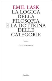 La logica della filosofia e la dottrina delle categorie. Uno studio sull'ambito di sovranità della forma logica