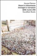 Visioni in dissolvenza. Immagini e narrazioni delle nuove città