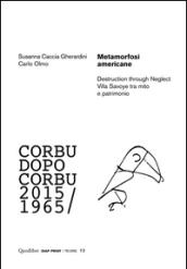 Metamorfosi americane. Destruction through neglect. Villa Savoye tra mito e patrimonio. Corbu dopo Corbu (2015-1965)