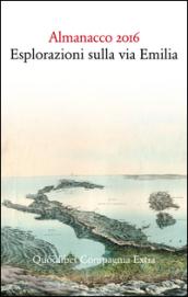 Almanacco 2016. Esplorazioni sulla via Emilia