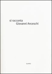 Si racconta Giovanni Anceschi per immagini. Ediz. a colori