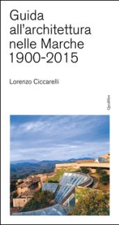 Guida all'achitettura nelle Marche (1900-2015)