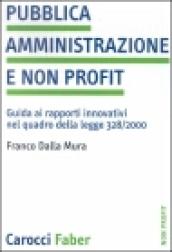 Pubblica amministrazione e non profit. Guida ai rapporti innovativi nel quadro della legge 328/2000