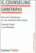 Il counseling sanitario. Manuale introduttivo per gli operatori della salute