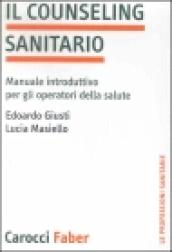 Il counseling sanitario. Manuale introduttivo per gli operatori della salute