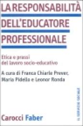 La responsabilità dell'educatore professionale. Etica e prassi del lavoro socio-educativo