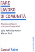 Fare lavoro di comunità. Riferimenti teorici e strumenti operativi