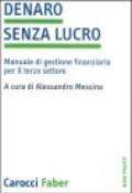 Denaro senza lucro. Manuale di gestione finanziaria per il terzo settore