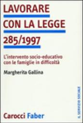 Lavorare con la legge 285/1997. L'intervento socio-educativo con le famiglie in difficoltà