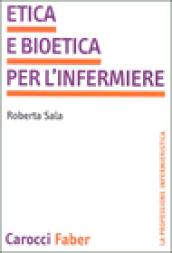 Etica e bioetica per l'infermiere