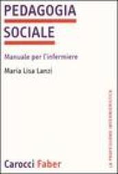 Pedagogia sociale. Manuale per l'infermiere