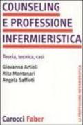 Counseling e professione infermieristica. Teoria, tecnica, casi