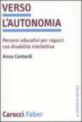 Verso l'autonomia. Percorsi educativi per ragazzi con disabilità intellettiva