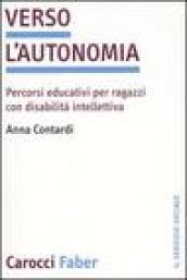 Verso l'autonomia. Percorsi educativi per ragazzi con disabilità intellettiva