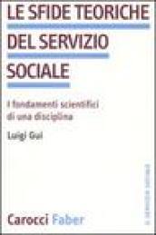 Le sfide teoriche del servizio sociale. I fondamenti scientifici di una disciplina