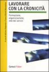 Lavorare con la cronicità. Formazione, organizzazione, rete dei servizi