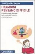 I bambini pensano difficile. L'organizzazione delle idee nella scuola dell'infanzia