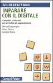 Imparare con il digitale. Computer e internet per arricchire gli apprendimenti