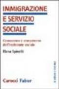 Immigrazione e servizio sociale. Conoscenze e competenze dell'assistenza sociale