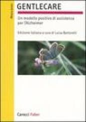 Gentlecare. Un modello positivo di assistenza per l'Alzheimer