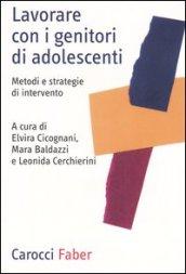 Lavorare con i genitori di adolescenti. Metodi e strategie di intervento