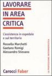 Lavorare in area critica. L'assistenza in ospedale e sul territorio