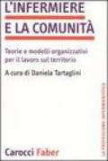 L'infermiere e la comunità. Teorie e modelli organizzativi per il lavoro sul territorio