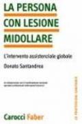 La persona con lesione midollare. L'intervento assistenziale globale. Ediz. illustrata