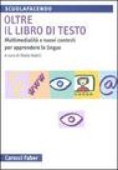 Oltre il libro di testo. Multimedialità e nuovi contesti per apprendere le lingue