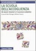 La scuola dell'accoglienza. Gli alunni stranieri e il successo scolastico