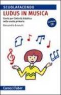 «Ludus» in musica. Giochi per l'attività didattica nella scuola primaria. Con CD Audio