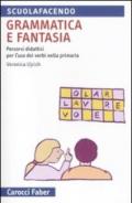 Grammatica e fantasia. Percorsi didattici per l'uso dei verbi nella scuola primaria