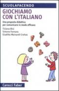 Giochiamo con l'italiano. Una proposta didattica per comunicare in modo efficace. Ediz. illustrata