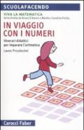 In viaggio con i numeri. Itinerari didattici per imparare l'aritmetica